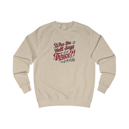 Who the Hell Says Thrice?! — Golden Girls Retro Sweatshirt (Light)