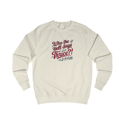 Who the Hell Says Thrice?! — Golden Girls Retro Sweatshirt (Light)
