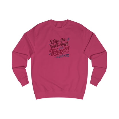 Who the Hell Says Thrice?! — Golden Girls Retro Sweatshirt (Light)