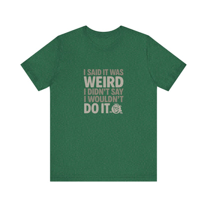 It's Weird, But I'm Interested Anyway — Retro Tee (Dark)