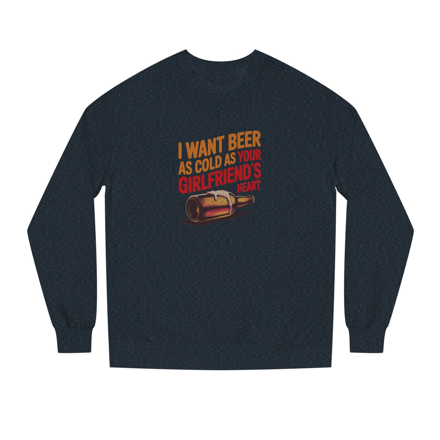 I Want Beer As Cold As Your Girlfriend’s Heart — Retro Sweatshirt (Dark)