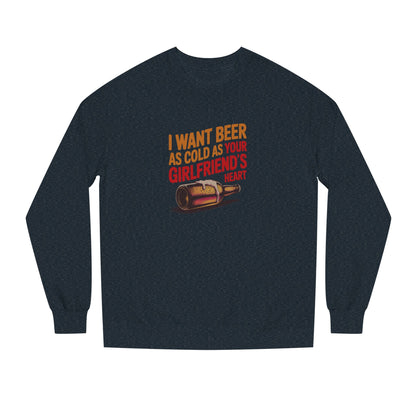 I Want Beer As Cold As Your Girlfriend’s Heart — Retro Sweatshirt (Dark)