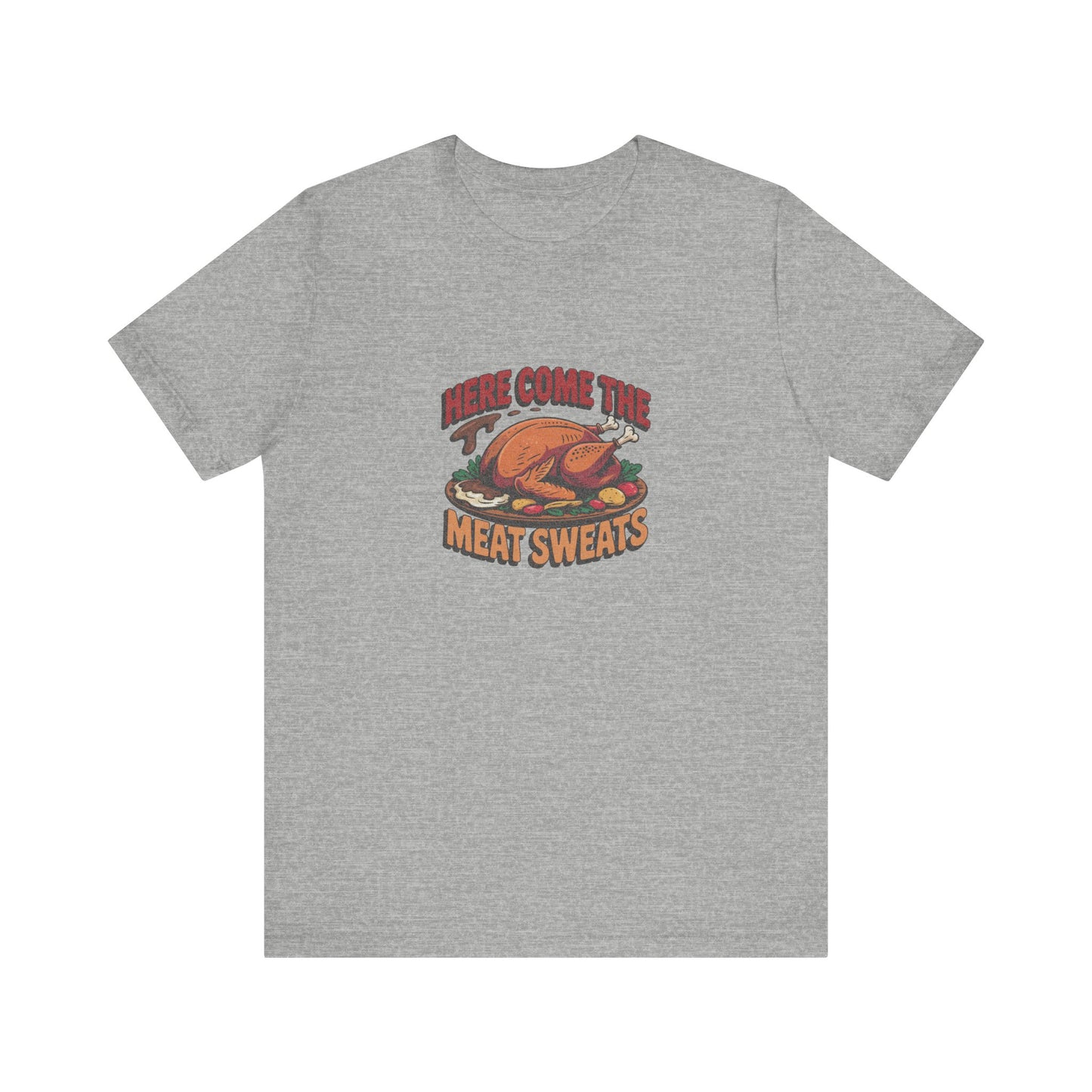 Here Come the Meat Sweats — Friends Thanksgiving Tee (Light)