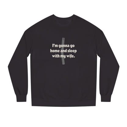 I’m Gonna Go Home and Sleep With My Wife — Clue Retro Sweatshirt (Dark)