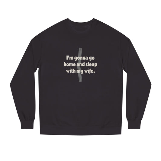 I’m Gonna Go Home and Sleep With My Wife — Clue Retro Sweatshirt (Dark)