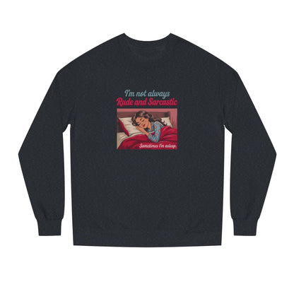 I'm Not Always Rude and Sarcastic — Retro Sweatshirt (Dark)