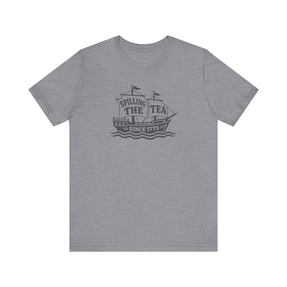 Spilling The Tea Since 1773 Shirt — Boston Tea Party Tee