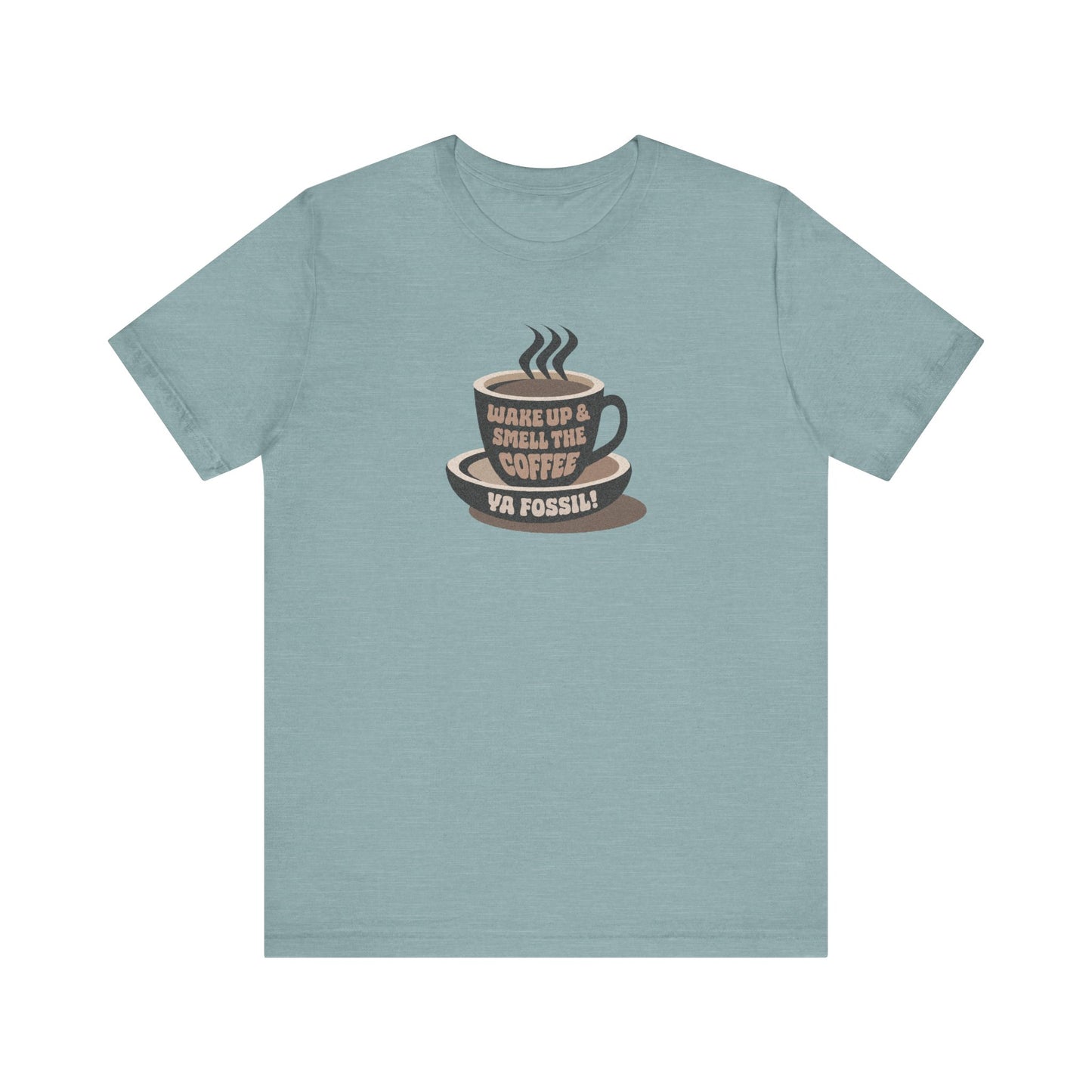 Wake Up and Smell the Coffee, Ya Fossil! — Retro Tee (Light)