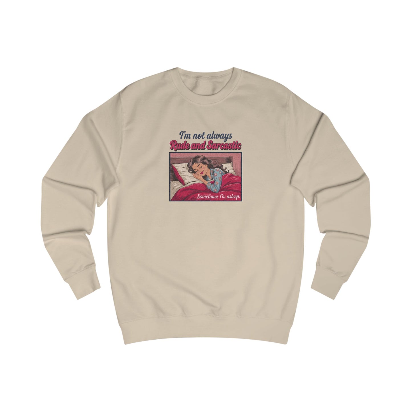 I'm Not Always Rude and Sarcastic — Retro Sweatshirt (Light)