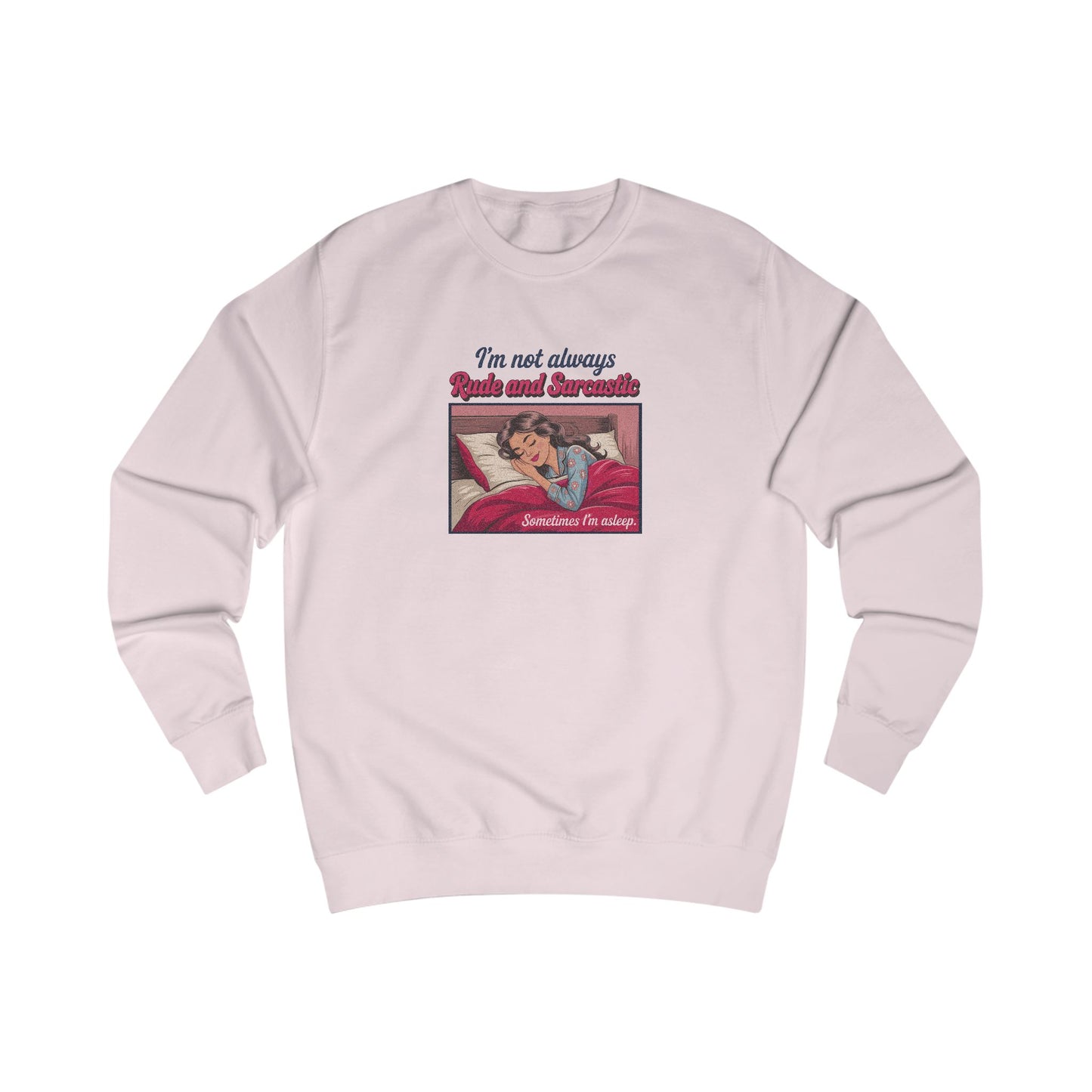 I'm Not Always Rude and Sarcastic — Retro Sweatshirt (Light)