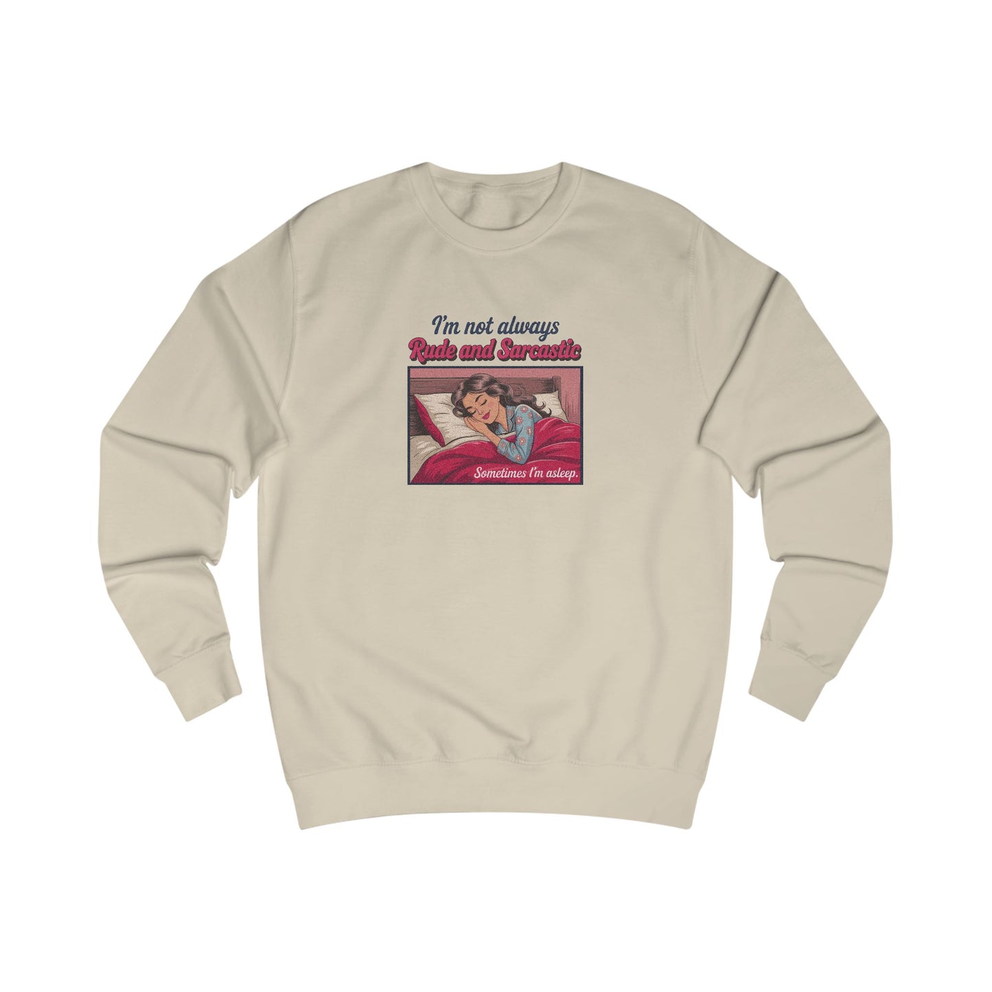 I'm Not Always Rude and Sarcastic — Retro Sweatshirt (Light)