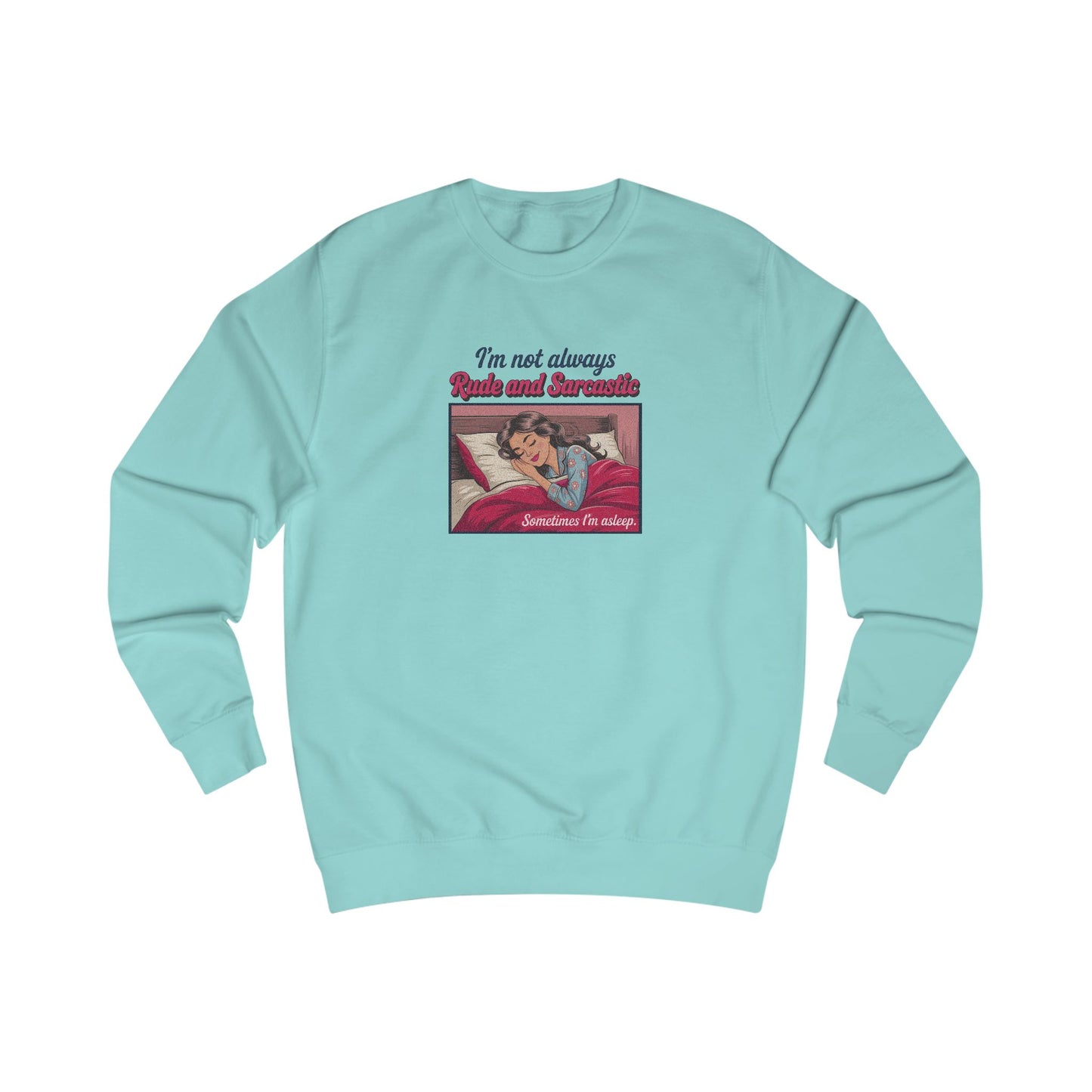 I'm Not Always Rude and Sarcastic — Retro Sweatshirt (Light)