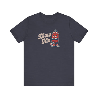 Blow Me Up Shirt — Funny 4th of July Firecracker Tee