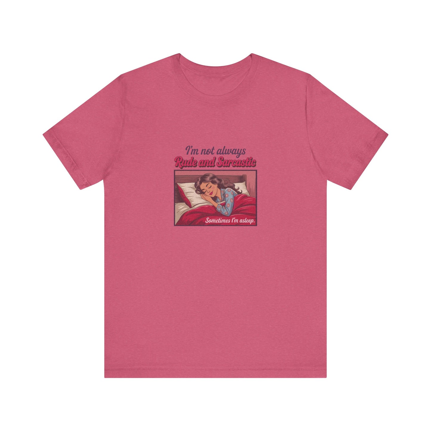 I'm Not Always Rude and Sarcastic — Retro Tee (Light)