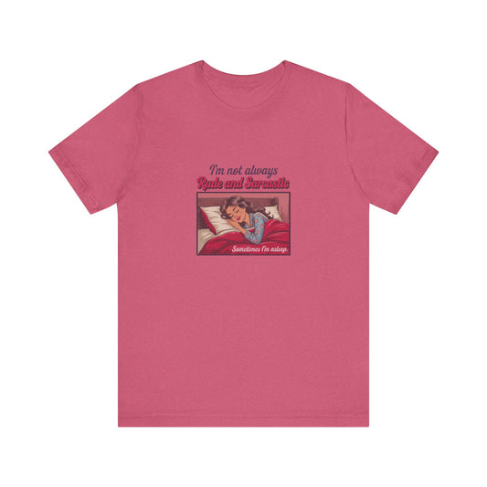 I'm Not Always Rude and Sarcastic — Retro Tee (Light)