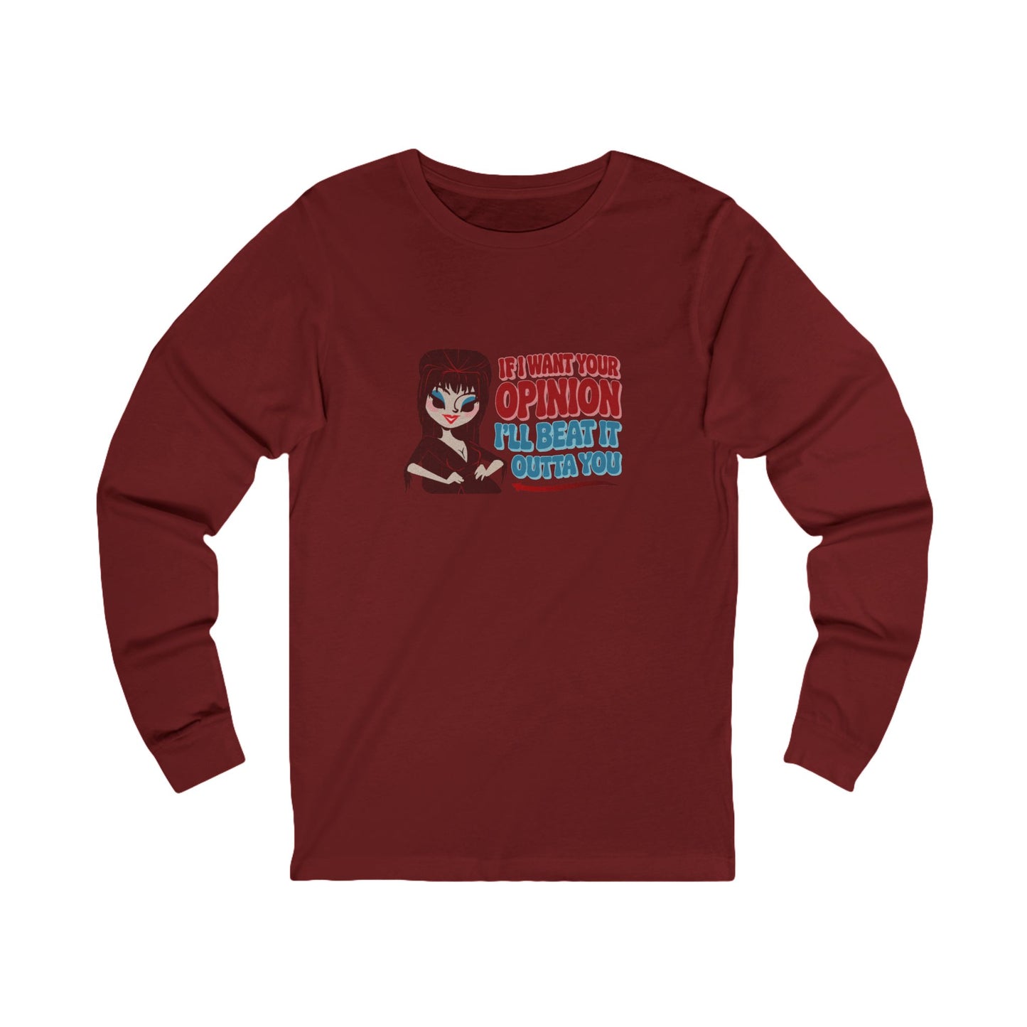 If I Want Your Opinion, I'll Beat It Outta Ya — Elvira Long Sleeve (Dark)