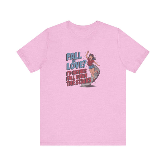 Fall in Love? I'd Rather Fall Down the Stairs — Retro Tee (Light)