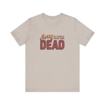 Sorry We’re Dead — Zombie Halloween Sign Retro Tee (Light)