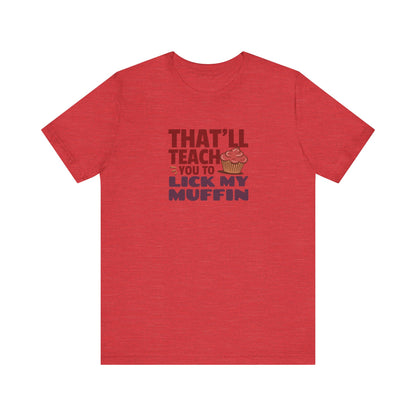 That'll Teach You to Lick My Muffin — Friends Retro Tee (Light)