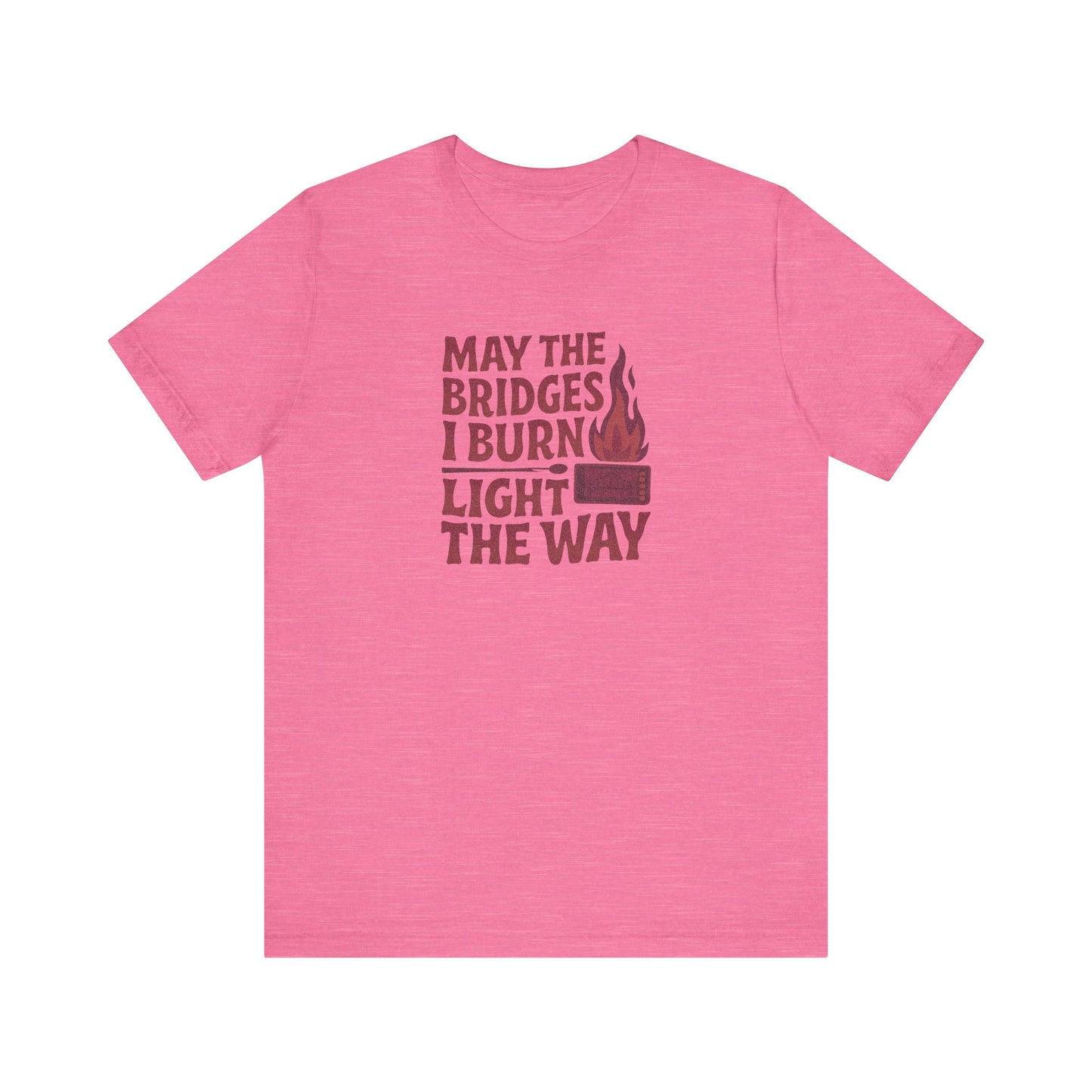 May the Bridges I Burn Light the Way — Retro Tee (Light)