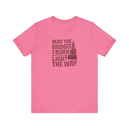 May the Bridges I Burn Light the Way — Retro Tee (Light)