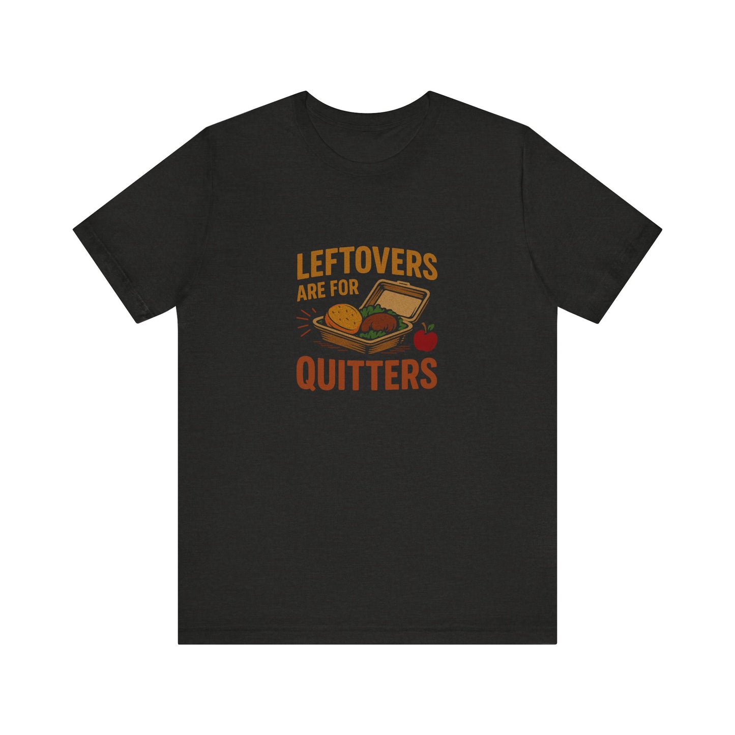 Leftovers Are For Quitters — Foodie Retro Tee (Dark)