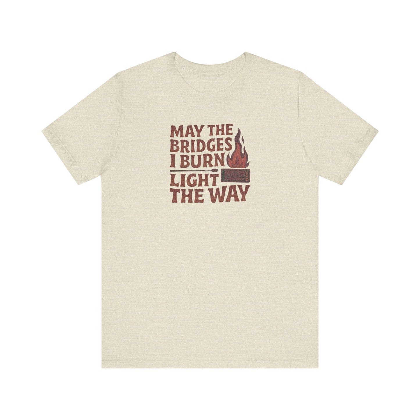 May the Bridges I Burn Light the Way — Retro Tee (Light)