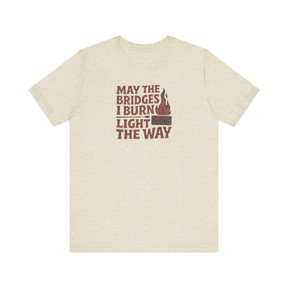 May the Bridges I Burn Light the Way — Retro Tee (Light)