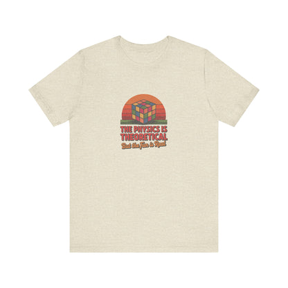The Physics is Theoretical, But the Fun is Real — Retro Tee (Light)