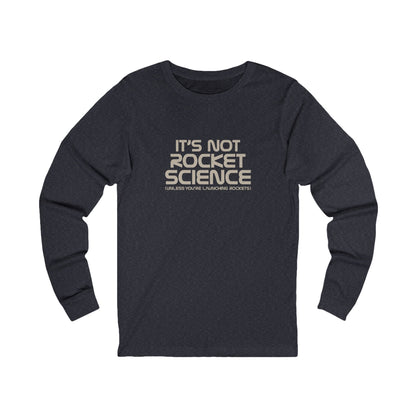 It’s Not Rocket Science (Unless You’re Launching Rockets) – Retro Long Sleeve (Dark)