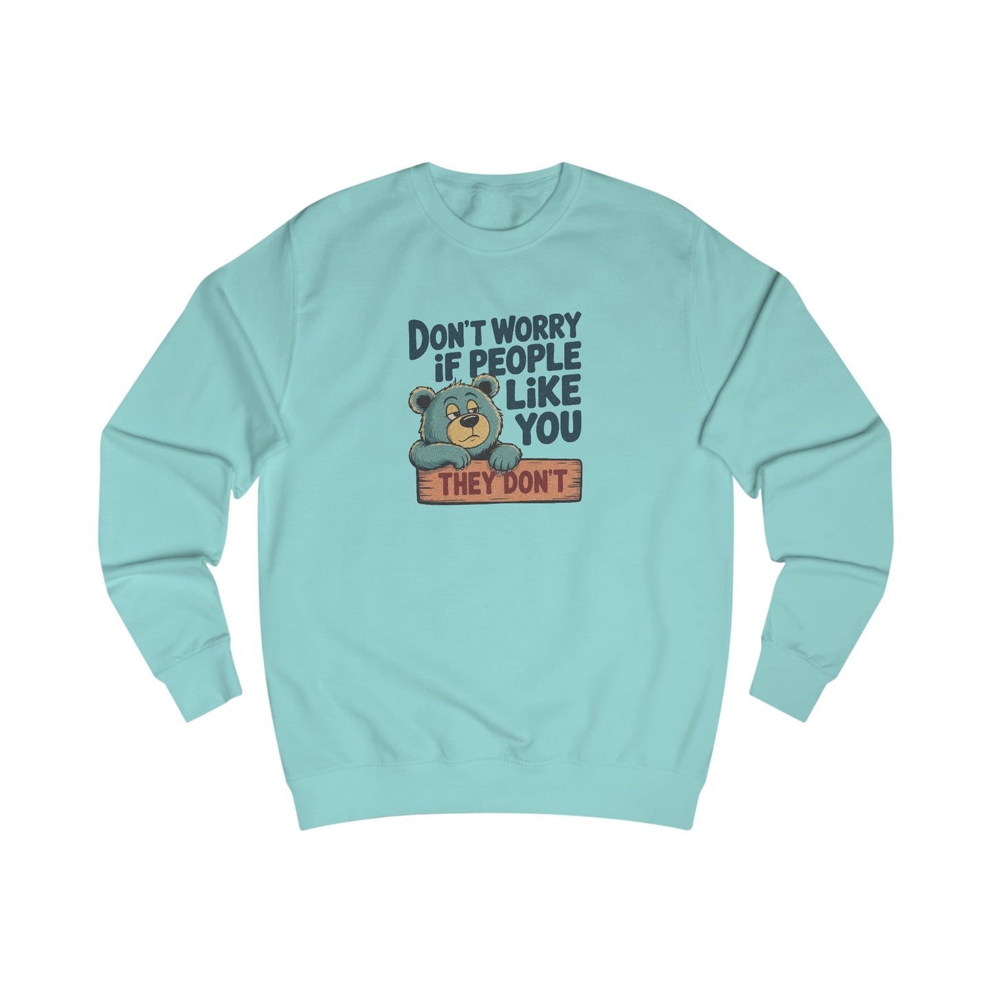 Don't Worry If People Like You (They Don't) — Retro Sweatshirt (Light)