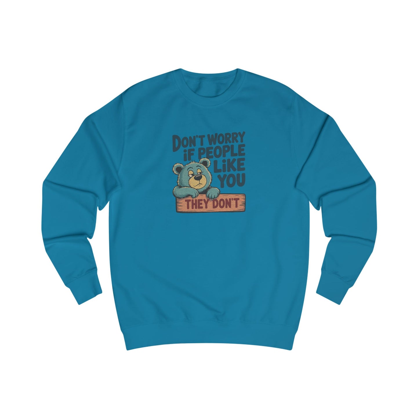 Don't Worry If People Like You (They Don't) — Retro Sweatshirt (Light)
