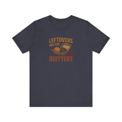 Leftovers Are For Quitters — Foodie Retro Tee (Dark)