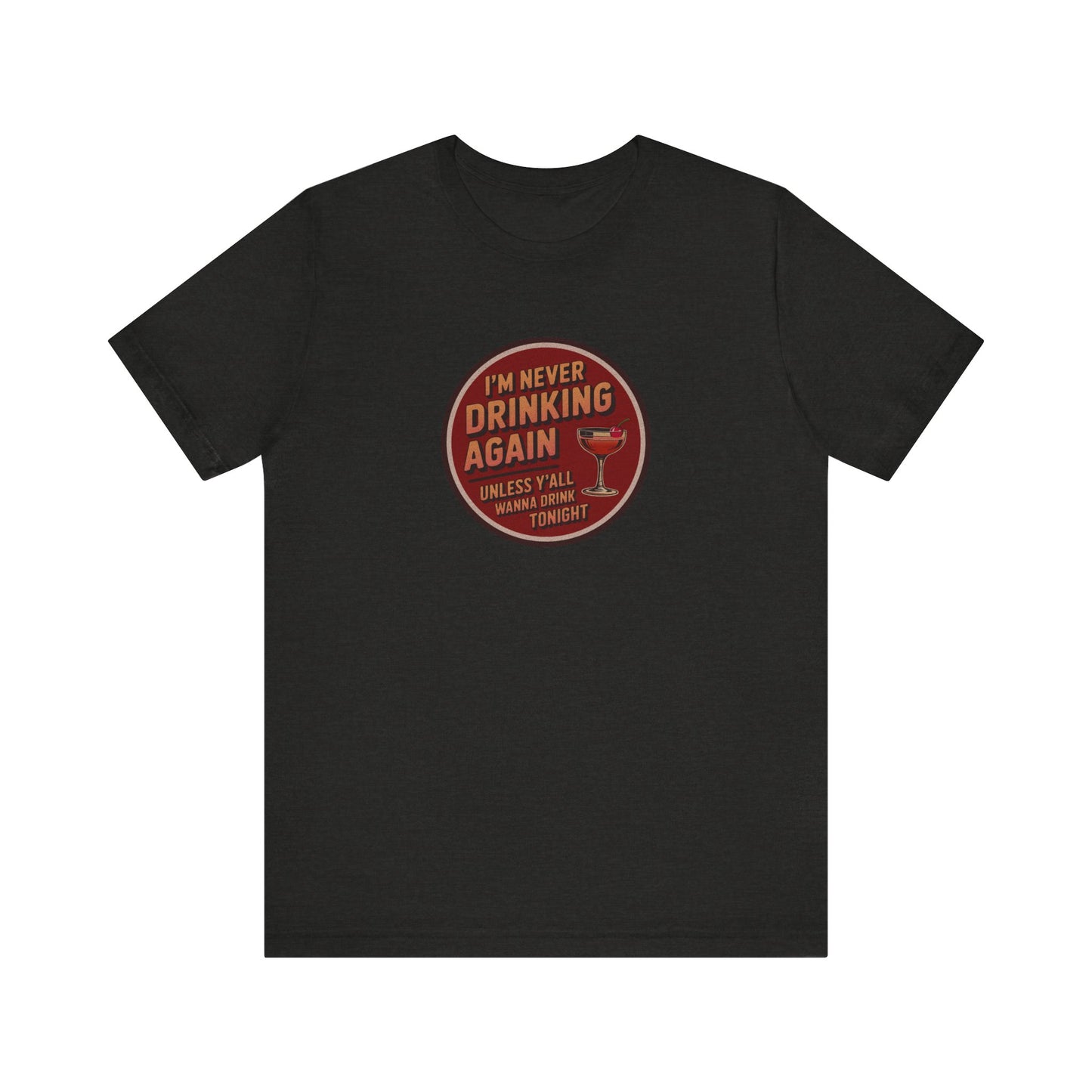 I’m Never Drinking Again (LOL) — Retro Tee (Dark)