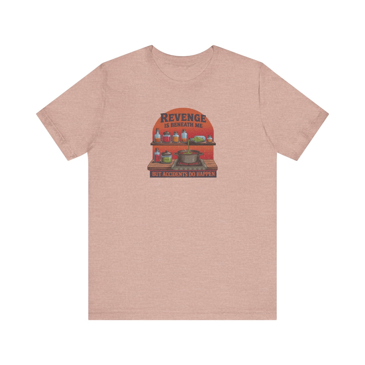 Revenge is Beneath Me (But Accidents Happen) — Retro Tee (Light)