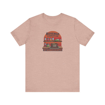 Revenge is Beneath Me (But Accidents Happen) — Retro Tee (Light)