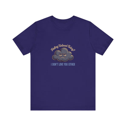 Feeling Unloved Today? I Don't Love You Either — Retro Tee (Dark)