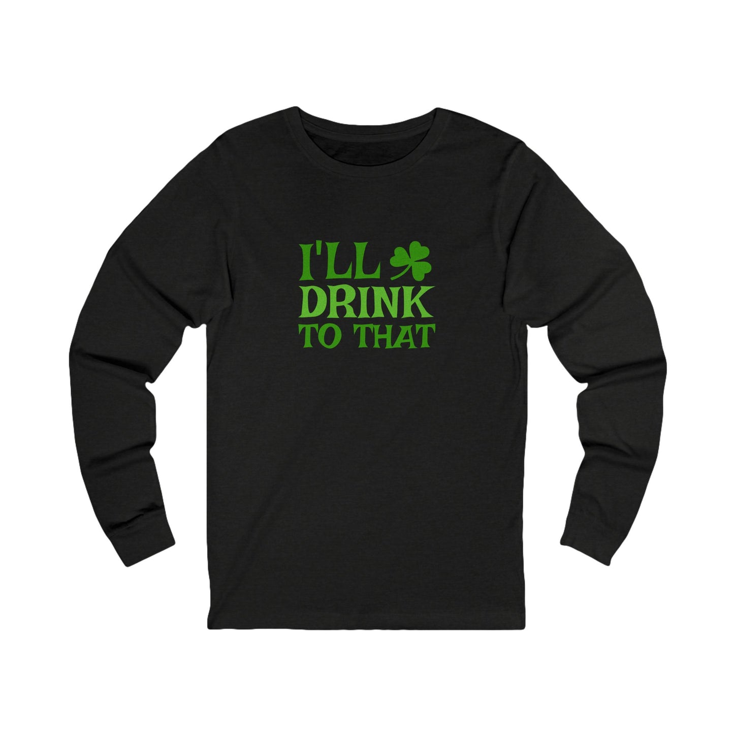 I'll Drink to That — St. Patrick's Retro Long Sleeve (Dark)
