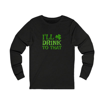 I'll Drink to That — St. Patrick's Retro Long Sleeve (Dark)