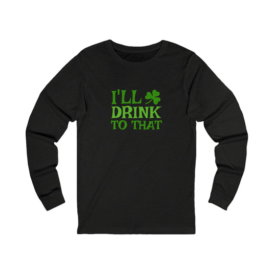 I'll Drink to That — St. Patrick's Retro Long Sleeve (Dark)
