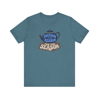 Treason Is The Reason Shirt — 4th Of July Boston Tea Party T-Shirt