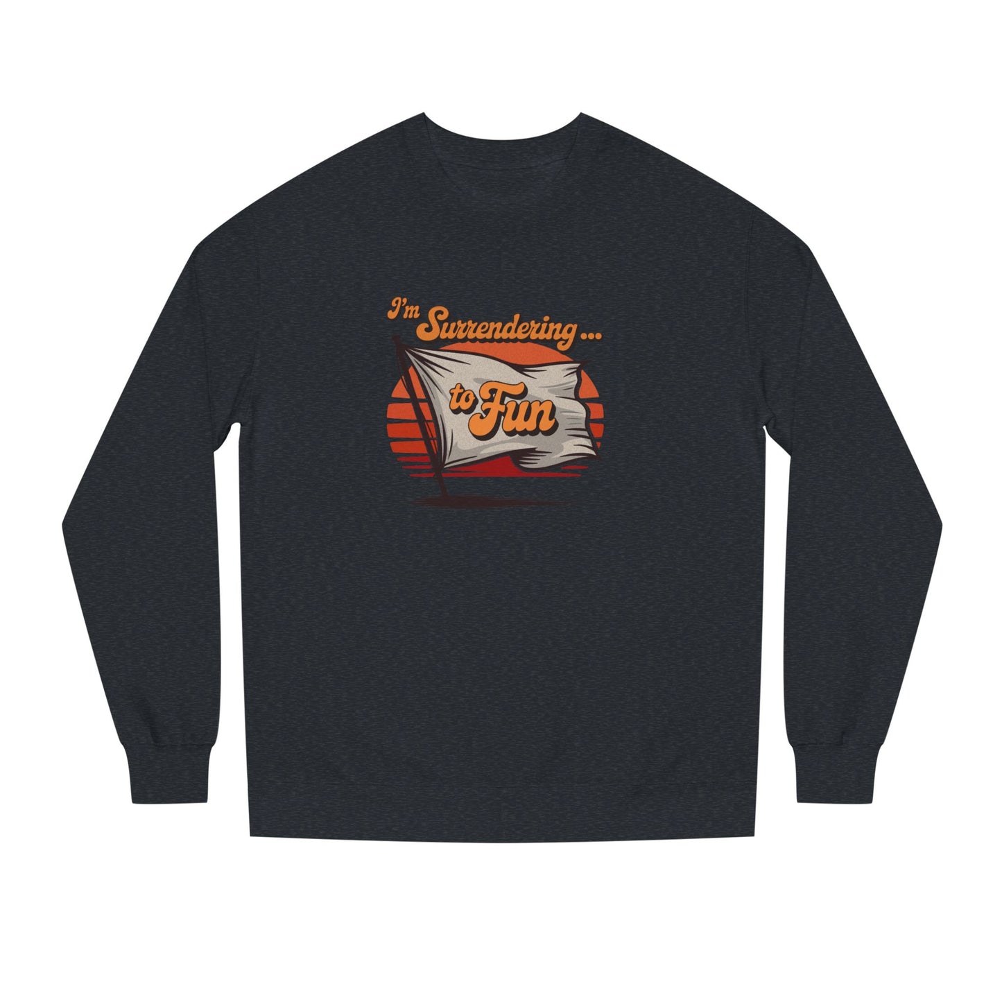 I'm Surrendering to Fun — Fun with Flags Retro Sweatshirt (Dark)