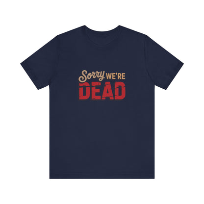 Sorry We’re Dead — Zombie Halloween Sign Retro Tee (Dark)
