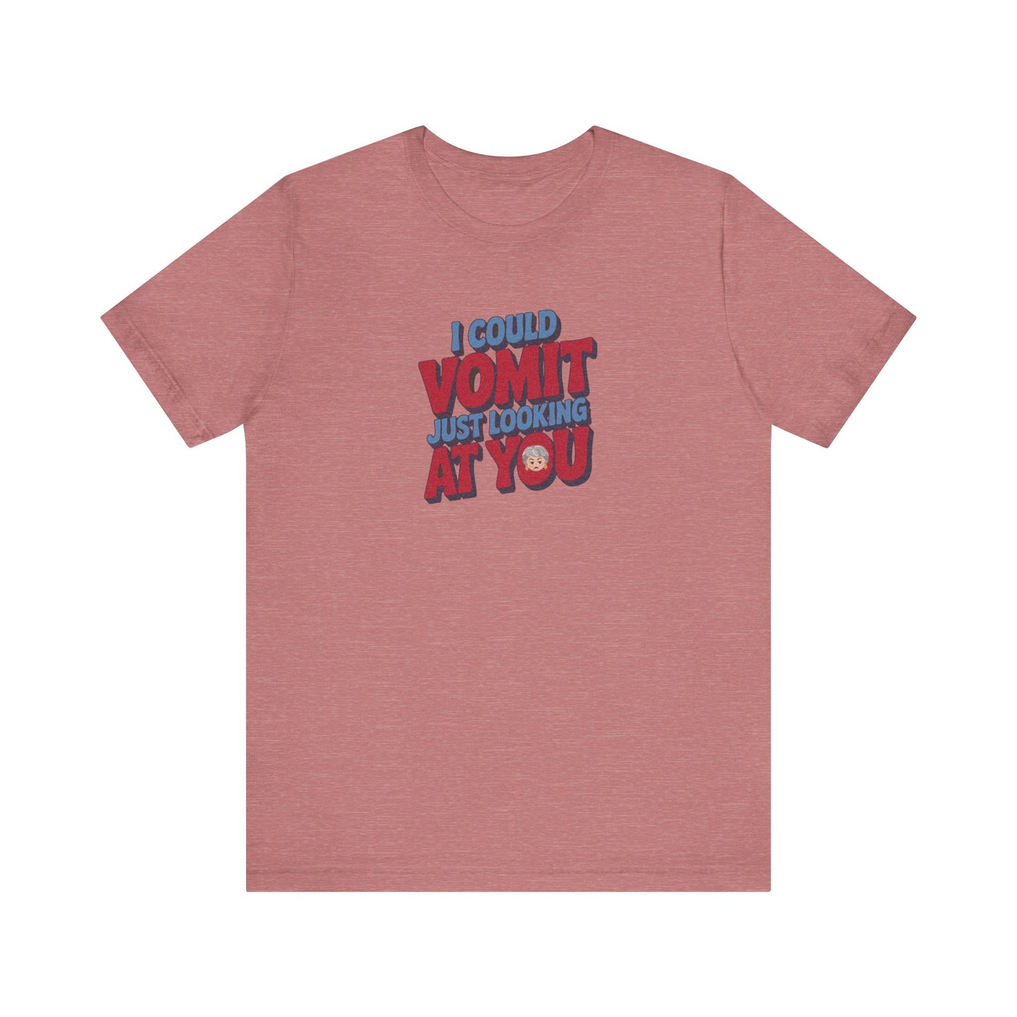 I Could Vomit Just Looking At You — Dorothy Zbornak Retro Tee (Light)