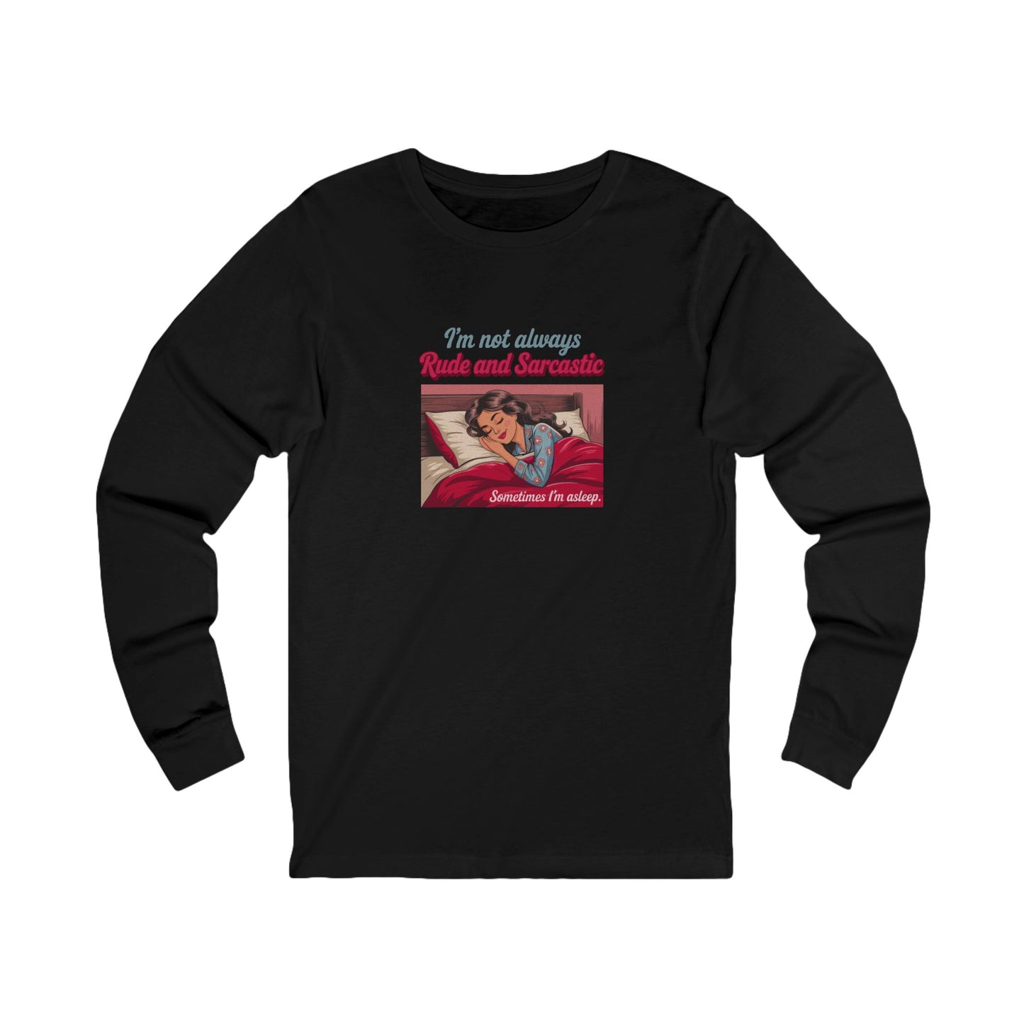 I'm Not Always Rude and Sarcastic — Retro Long Sleeve (Dark)