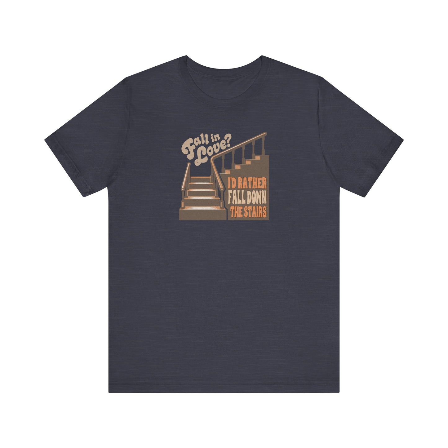 Fall in Love? I'd Rather Fall Down the Stairs — Retro Tee (Dark)