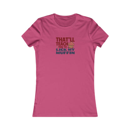 That'll Teach You to Lick My Muffin — Friends Retro Women's Tee (Light)