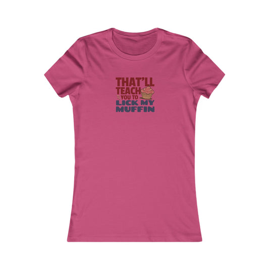 That'll Teach You to Lick My Muffin — Friends Retro Women's Tee (Light)