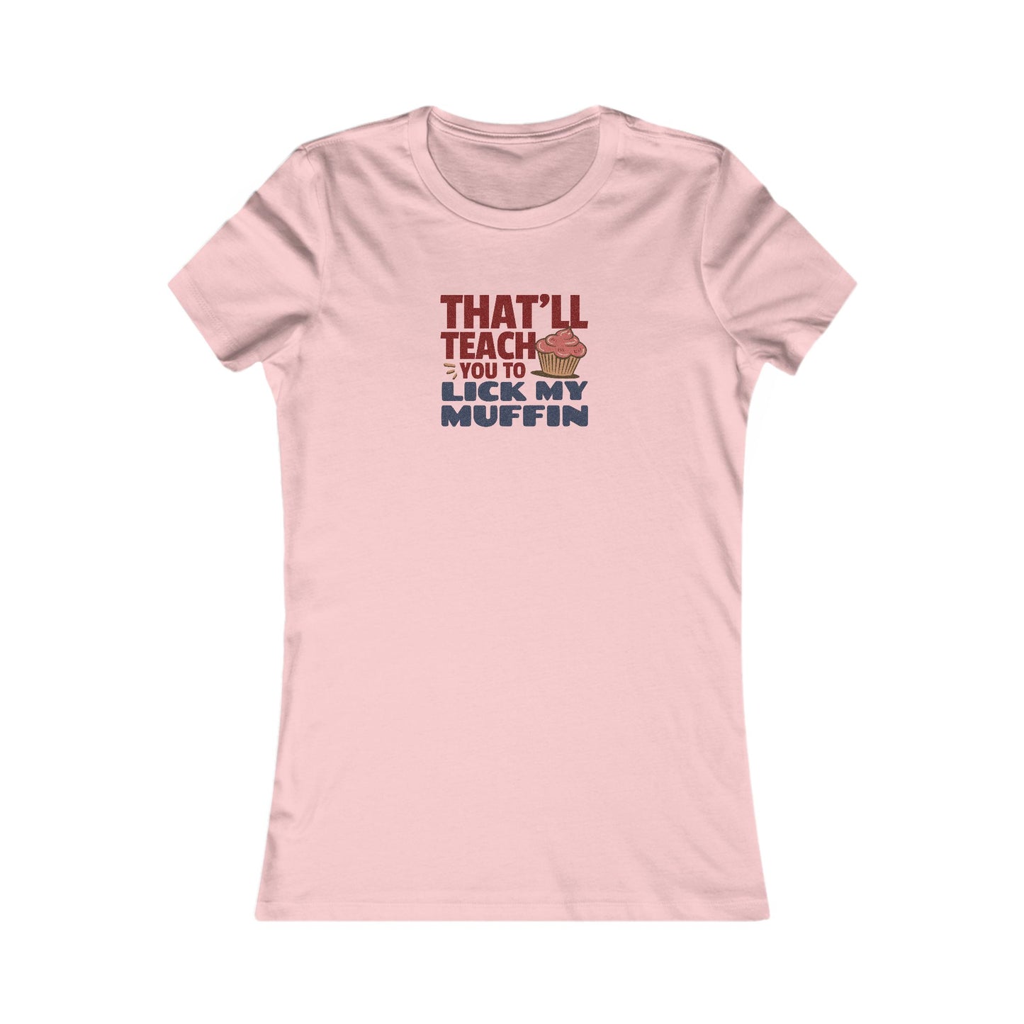 That'll Teach You to Lick My Muffin — Friends Retro Women's Tee (Light)