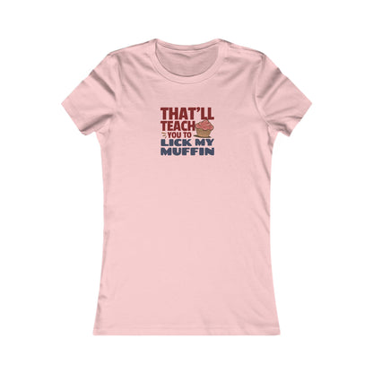 That'll Teach You to Lick My Muffin — Friends Retro Women's Tee (Light)